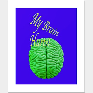 My Brain Hurts Posters and Art